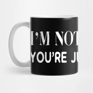 I'm Not Cranky. You're Just Stupid Mug